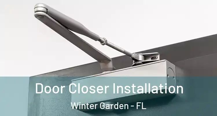  Door Closer Installation Winter Garden - FL