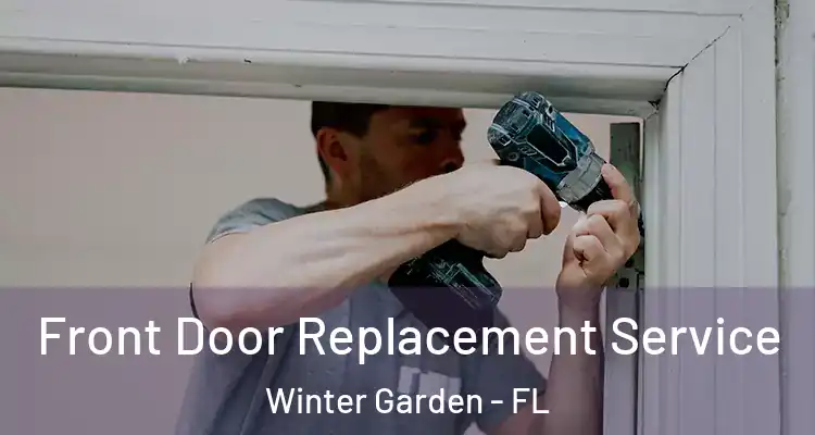  Front Door Replacement Service Winter Garden - FL