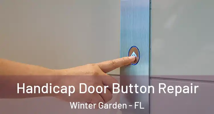  Handicap Door Button Repair Winter Garden - FL