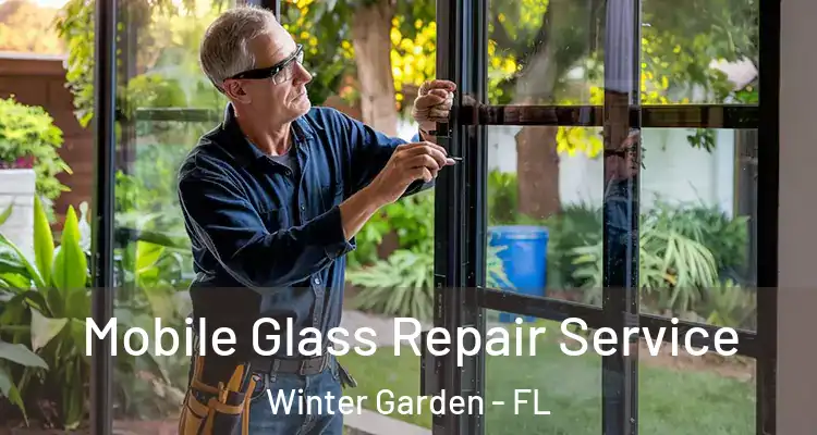  Mobile Glass Repair Service Winter Garden - FL