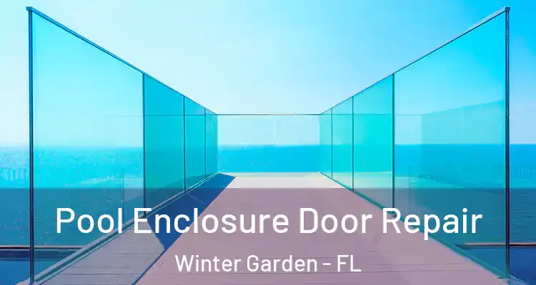  Pool Enclosure Door Repair Winter Garden - FL